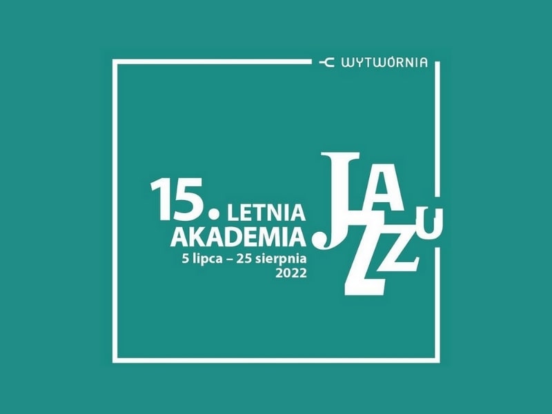 Letnia Akademia Jazzu 2022 Łódź